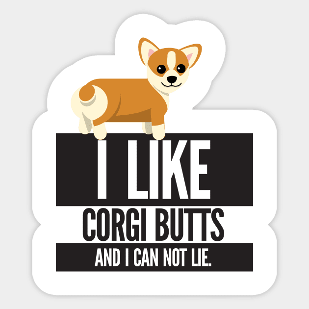 I Like Corgi Butts And I Can Not Lie Sticker by Nonstop Shirts